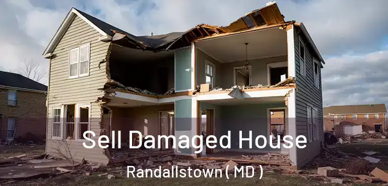  Sell Damaged House Randallstown ( MD )