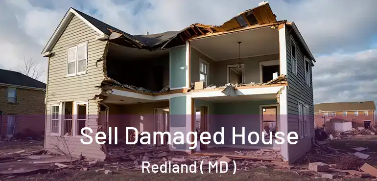  Sell Damaged House Redland ( MD )