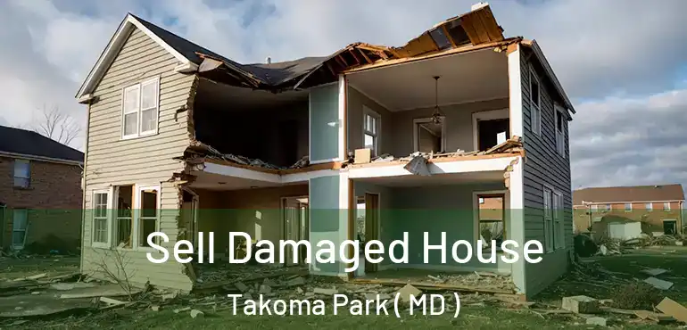  Sell Damaged House Takoma Park ( MD )