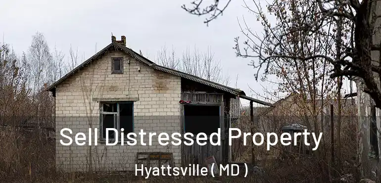 Sell Distressed Property Hyattsville ( MD )