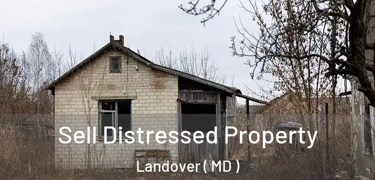  Sell Distressed Property Landover ( MD )