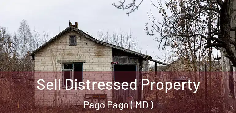  Sell Distressed Property Pago Pago ( MD )