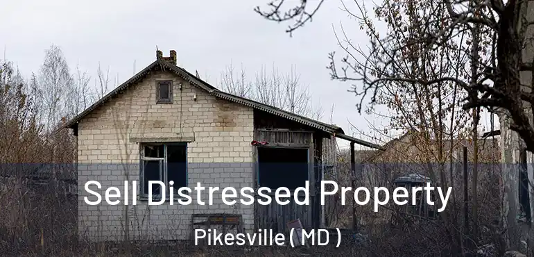  Sell Distressed Property Pikesville ( MD )