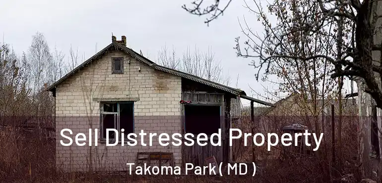  Sell Distressed Property Takoma Park ( MD )