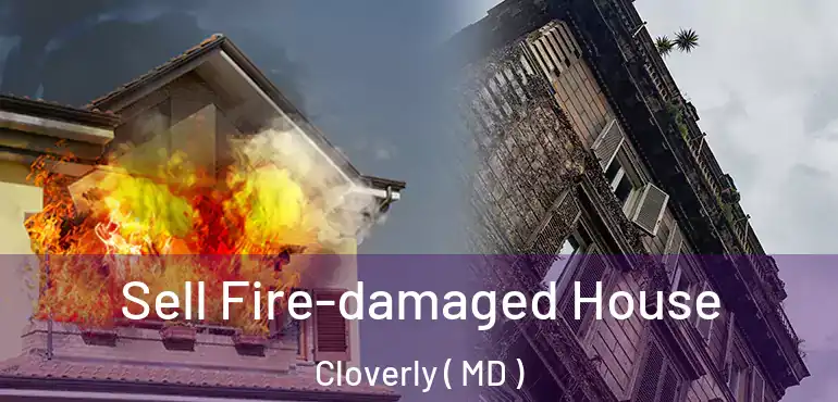  Sell Fire-damaged House Cloverly ( MD )