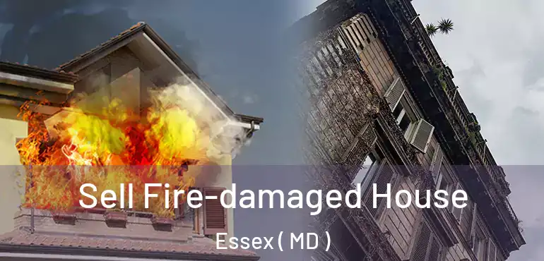  Sell Fire-damaged House Essex ( MD )