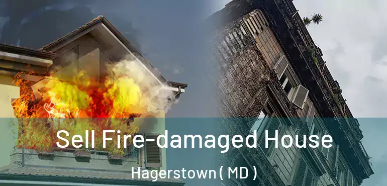  Sell Fire-damaged House Hagerstown ( MD )