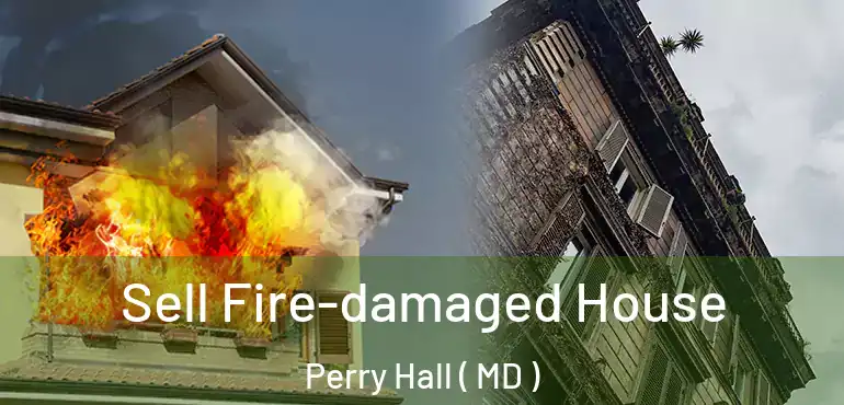 Sell Fire-damaged House Perry Hall ( MD )