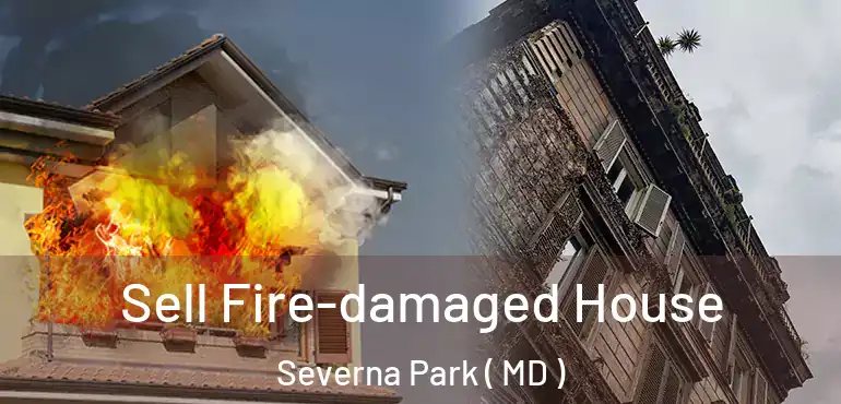  Sell Fire-damaged House Severna Park ( MD )