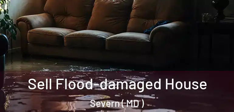  Sell Flood-damaged House Severn ( MD )