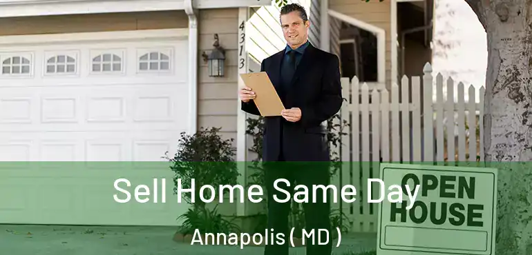  Sell Home Same Day Annapolis ( MD )
