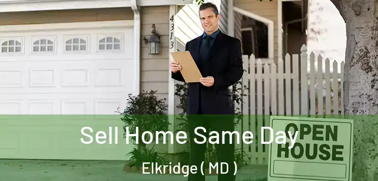  Sell Home Same Day Elkridge ( MD )