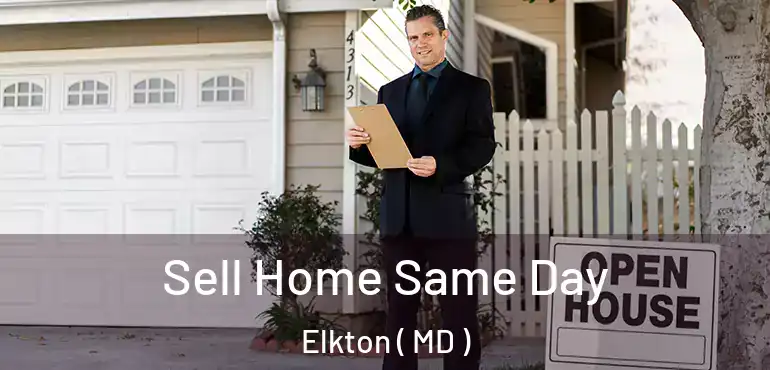  Sell Home Same Day Elkton ( MD )
