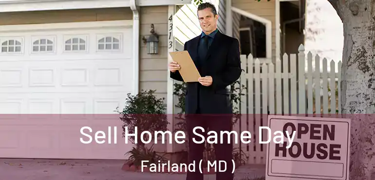  Sell Home Same Day Fairland ( MD )