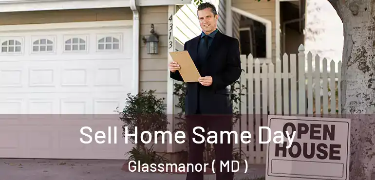  Sell Home Same Day Glassmanor ( MD )