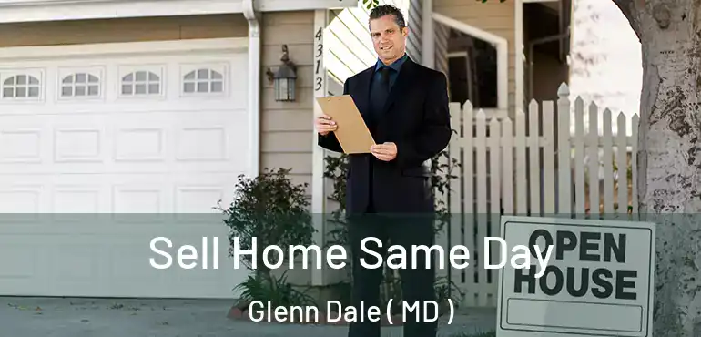  Sell Home Same Day Glenn Dale ( MD )