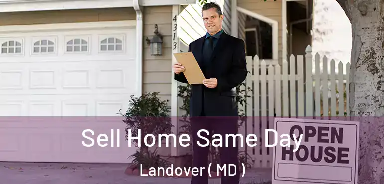  Sell Home Same Day Landover ( MD )