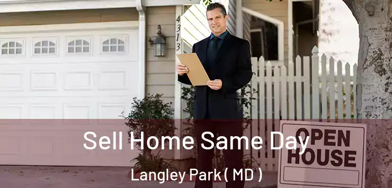  Sell Home Same Day Langley Park ( MD )