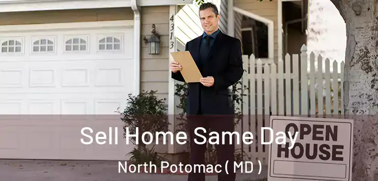  Sell Home Same Day North Potomac ( MD )