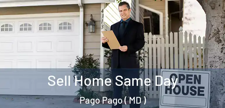  Sell Home Same Day Pago Pago ( MD )