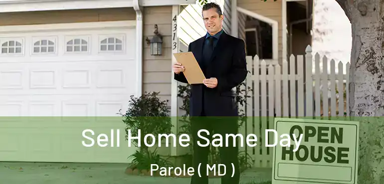  Sell Home Same Day Parole ( MD )