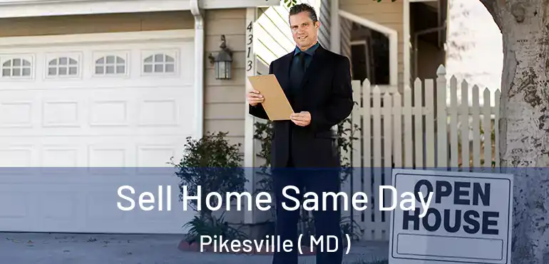  Sell Home Same Day Pikesville ( MD )