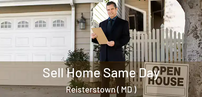  Sell Home Same Day Reisterstown ( MD )