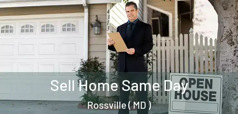  Sell Home Same Day Rossville ( MD )