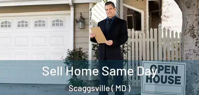  Sell Home Same Day Scaggsville ( MD )