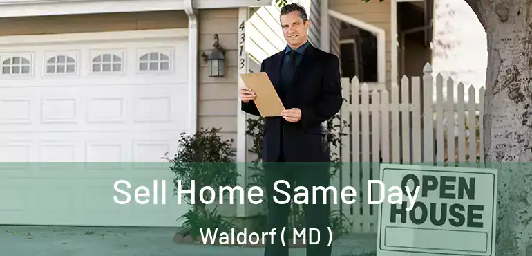  Sell Home Same Day Waldorf ( MD )