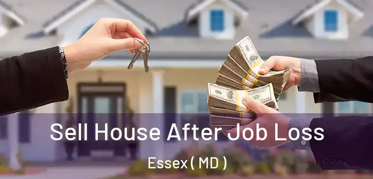  Sell House After Job Loss Essex ( MD )