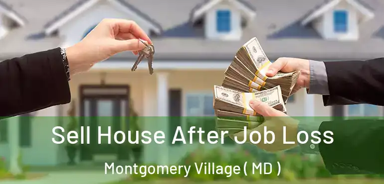  Sell House After Job Loss Montgomery Village ( MD )
