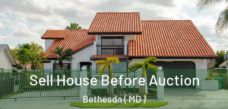  Sell House Before Auction Bethesda ( MD )