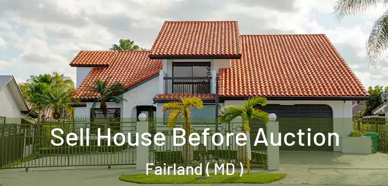  Sell House Before Auction Fairland ( MD )