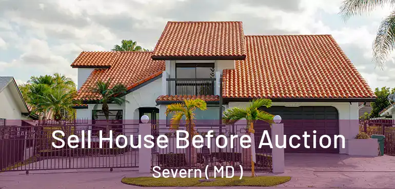  Sell House Before Auction Severn ( MD )
