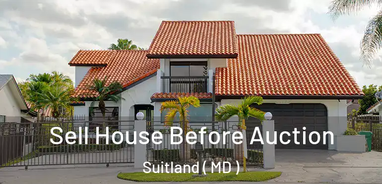  Sell House Before Auction Suitland ( MD )