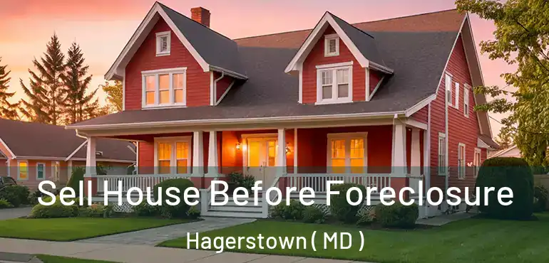  Sell House Before Foreclosure Hagerstown ( MD )