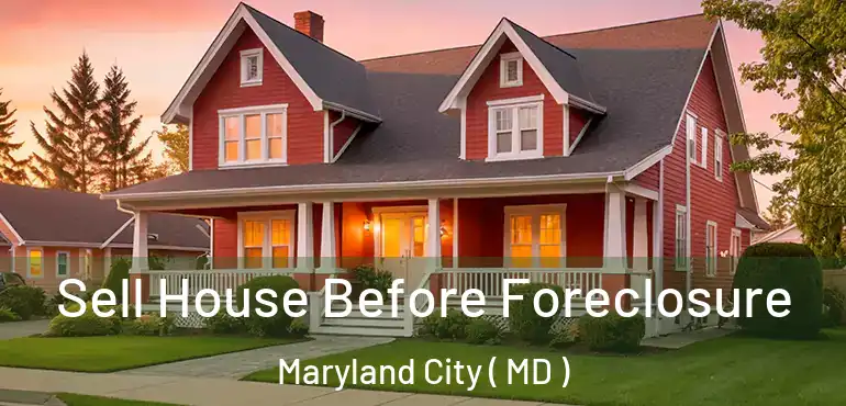 Sell House Before Foreclosure Maryland City ( MD )