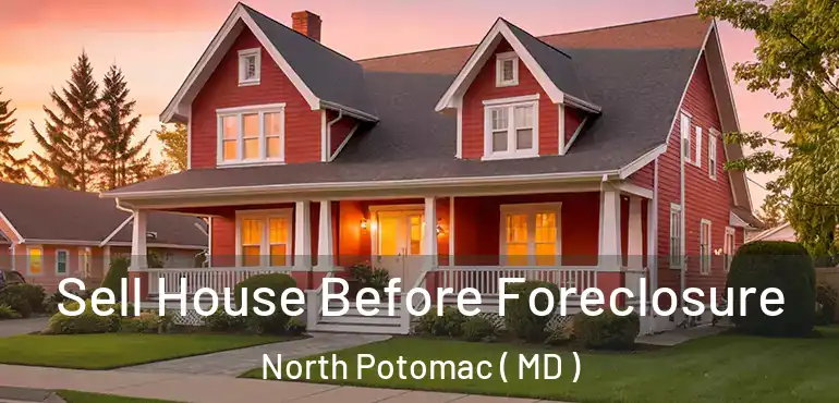  Sell House Before Foreclosure North Potomac ( MD )