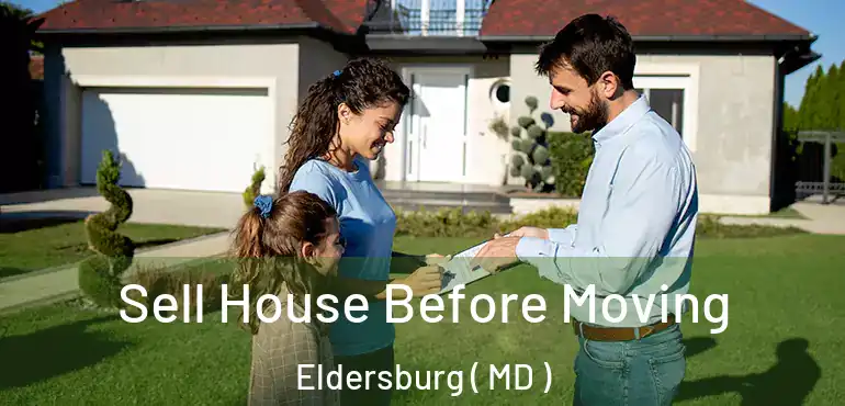 Sell House Before Moving Eldersburg ( MD )
