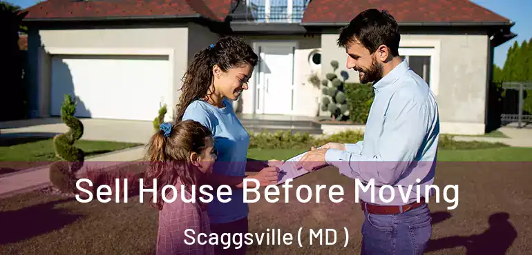  Sell House Before Moving Scaggsville ( MD )