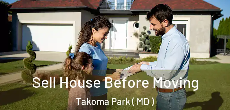  Sell House Before Moving Takoma Park ( MD )