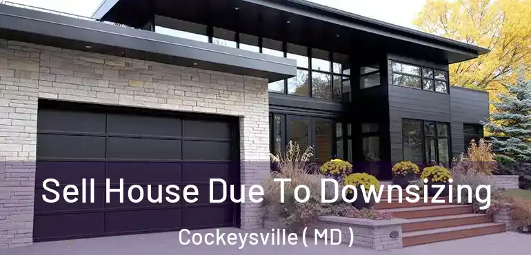  Sell House Due To Downsizing Cockeysville ( MD )