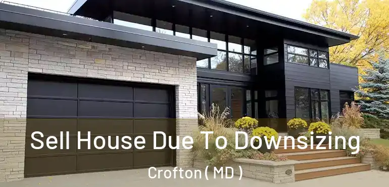  Sell House Due To Downsizing Crofton ( MD )