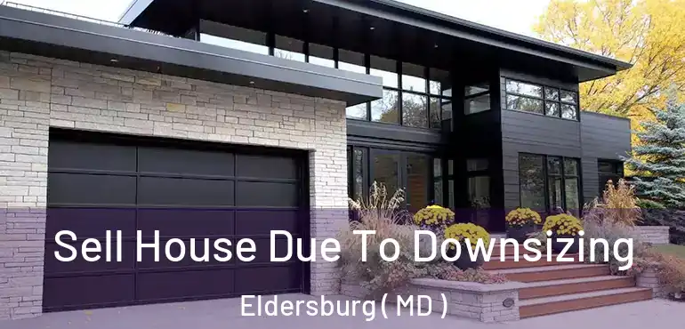  Sell House Due To Downsizing Eldersburg ( MD )