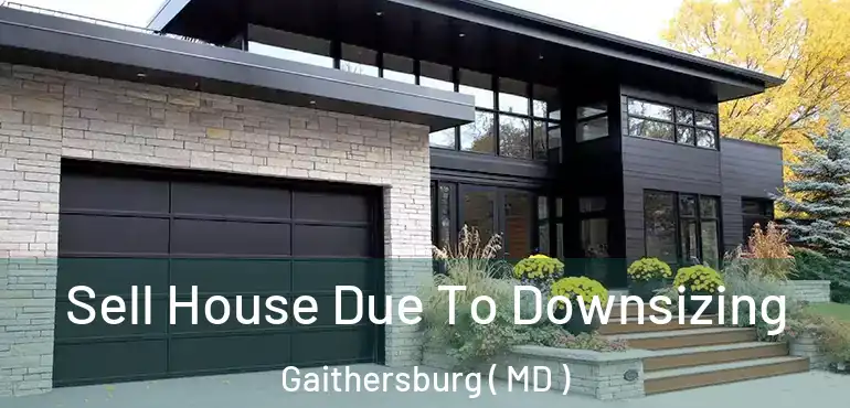  Sell House Due To Downsizing Gaithersburg ( MD )