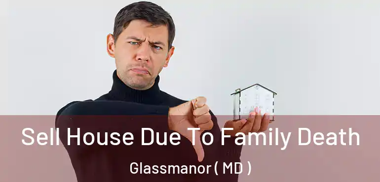  Sell House Due To Family Death Glassmanor ( MD )