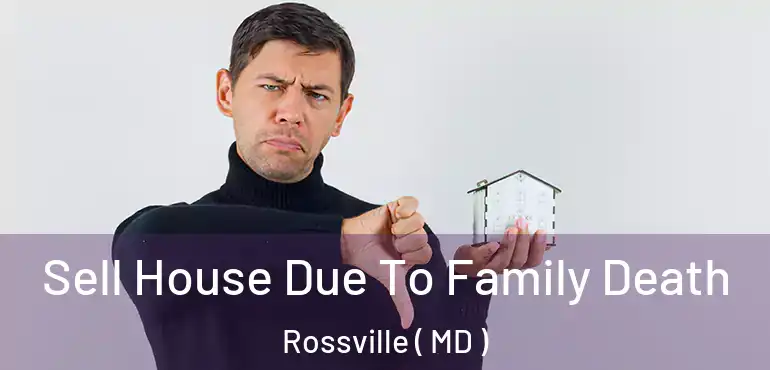  Sell House Due To Family Death Rossville ( MD )