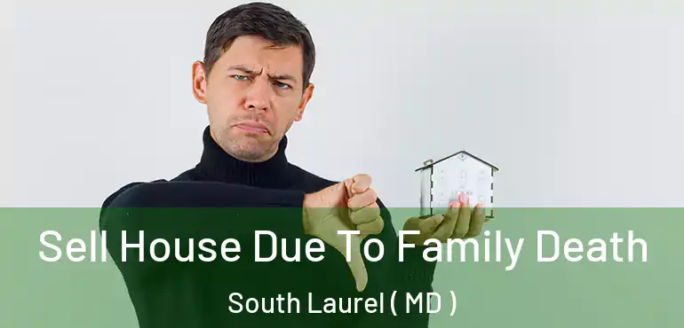  Sell House Due To Family Death South Laurel ( MD )