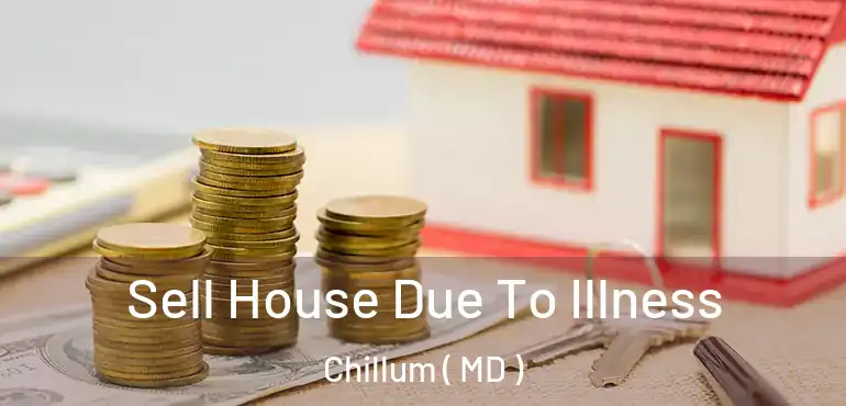  Sell House Due To Illness Chillum ( MD )